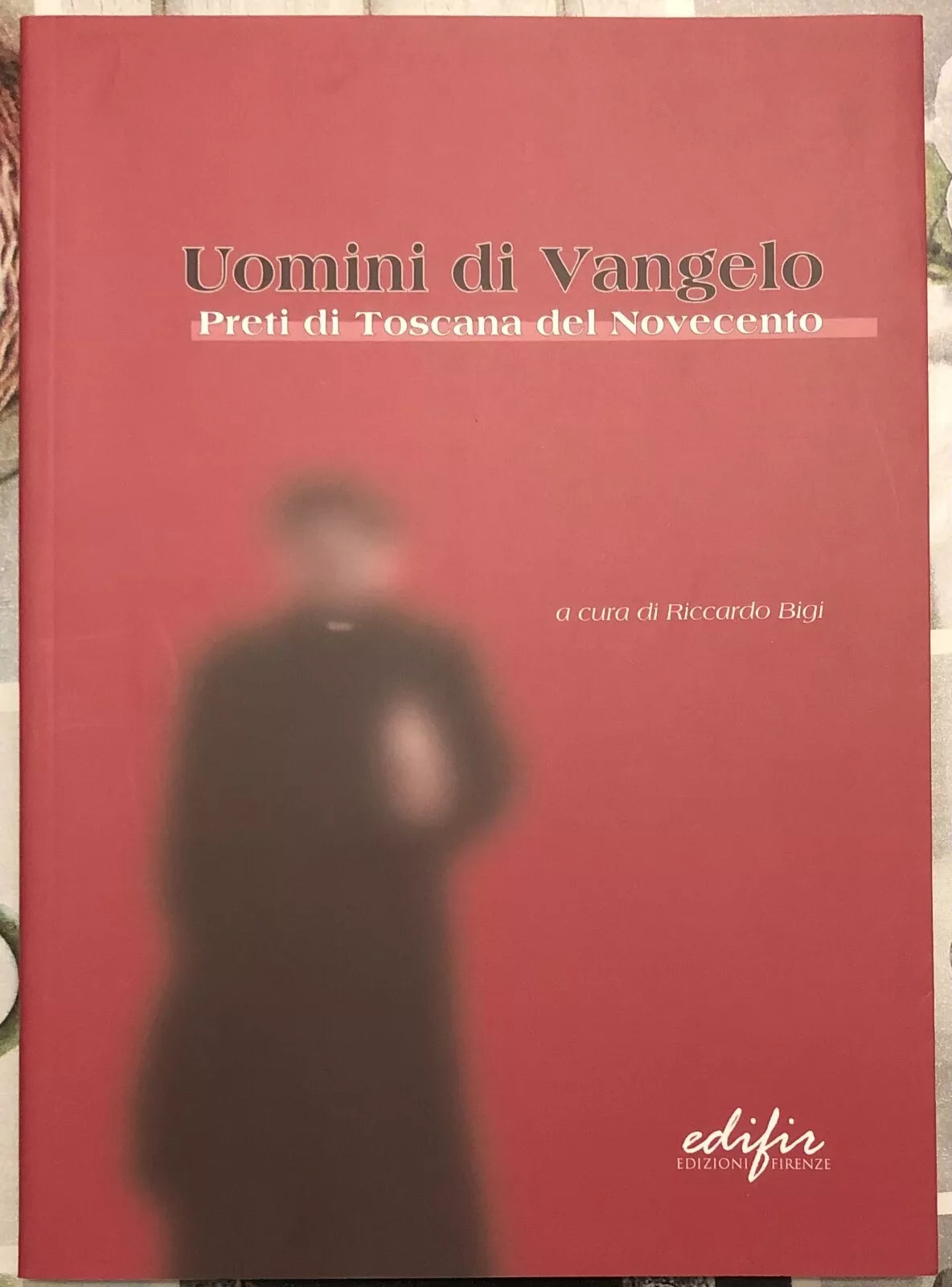 Uomini di Vangelo Preti di Toscana del Novecento di Riccardo Bigi