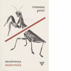 Mostruosa maternit di Romana Petri