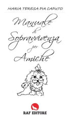 Manuale di sopravvivenza per amiche di Maria Teresa Pia Caputo