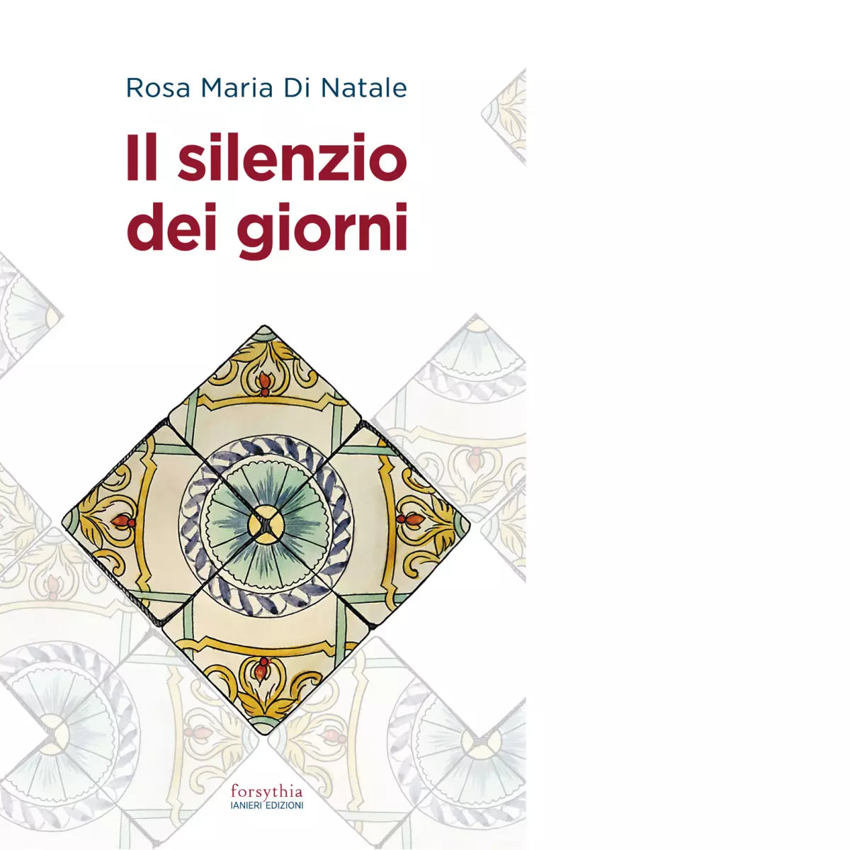Il silenzio dei giorni di Rosa Maria Di Natale