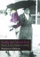 Stella del Nord-Est di Francesco Chiavon, 2016, Youcanprint