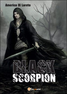 Black Scorpion di Americo Di Loreto, 2015, Youcanprint