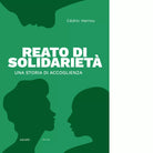 Reato di solidariet Una storia di accoglienza di C dric Herrou