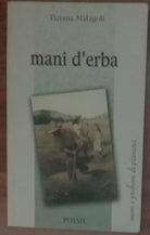 Mani d erba - Tiziana Malagoli - Graphic Center Mirandola,2004 - A
