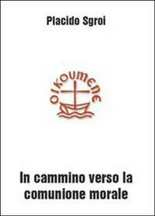 In cammino verso la comunione morale - Placido Sgroi, 2010, Youcanprint