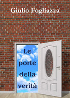 Le porte della verita di Giulio Fogliazza, 2021, Youcanprint
