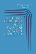 Il regime giuridico delle stazioni spaziali orbitanti di Massimiliano Carnevale,