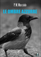 Le ombre azzurre di Patrizia Mucciolo, 2015, Youcanprint