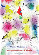Le tre sorelle dal cuore di cristallo di Marzia Maceratesi, 2015, Youcanprint