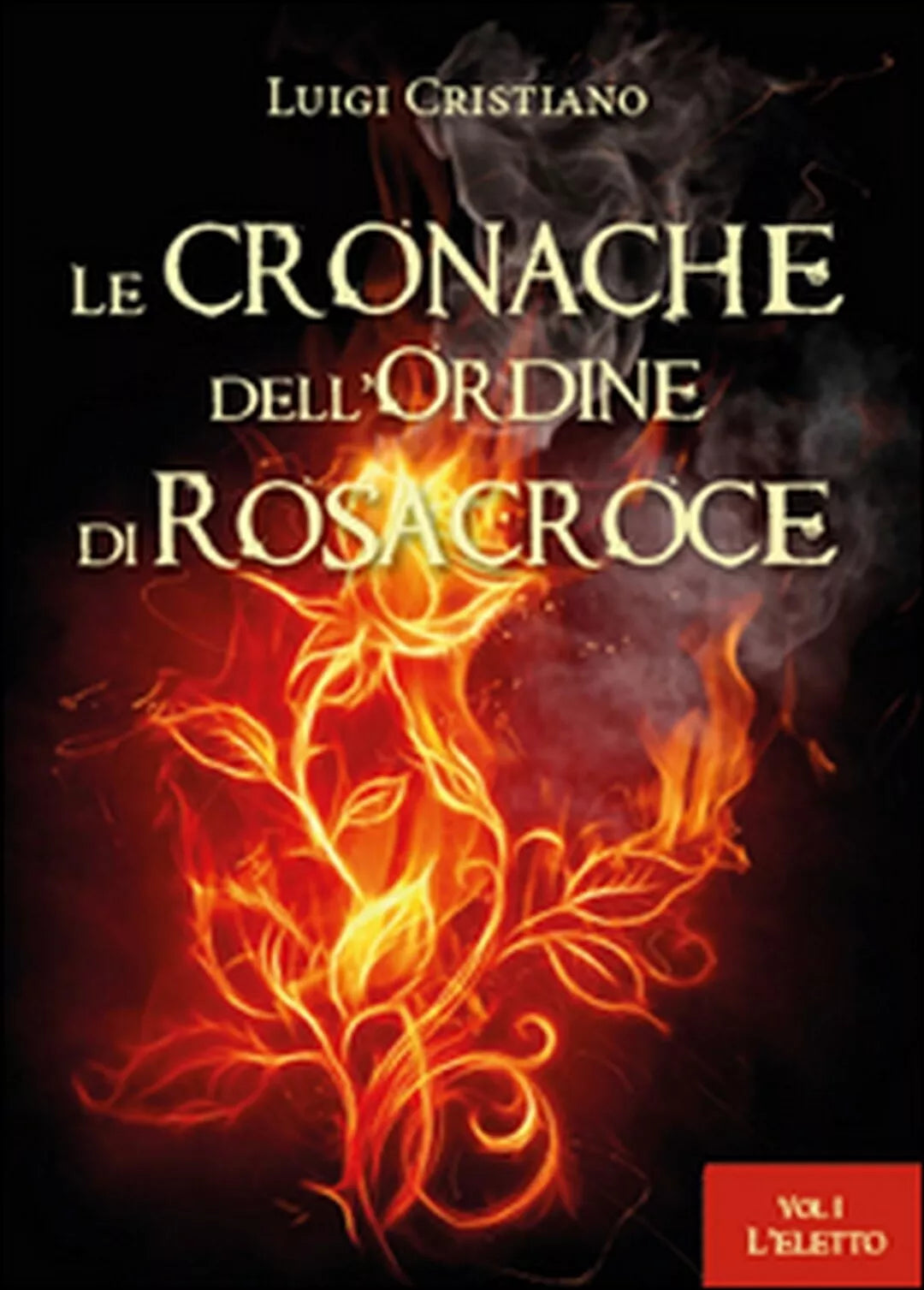 Le Cronache dell’Ordine di Rosacroce di Luigi Cristiano, 2015, Youcanprint