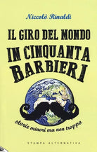 Il giro del mondo in cinquanta barbieri Storie minori ma non troppo di Niccol