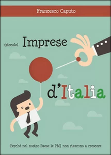 Piccole imprese d’Italia. Perche nel nostro Paese le PMI non riescono a cresce
