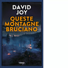 Queste montagne bruciano di David Joy