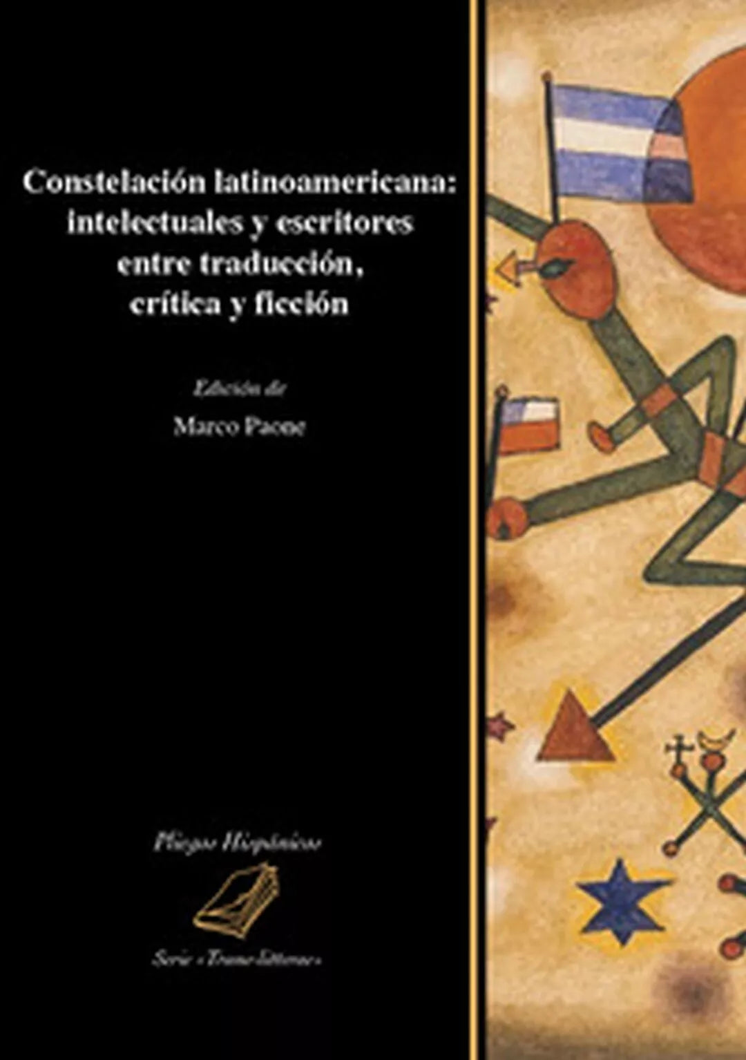 Constelacion latinoamericana: intelectuales y escritores entre traduccion, criti