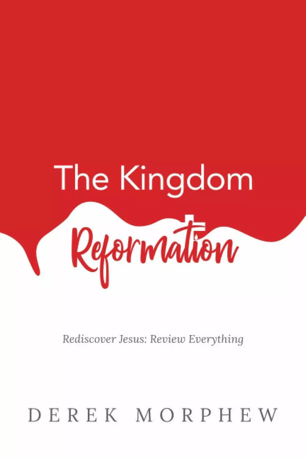 The Kingdom Reformation Rediscover Jesus