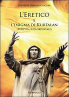 L’eretico e l’enigma di Kurtalan Turchia sud-orientale di Giuseppe Osvaldo Lu