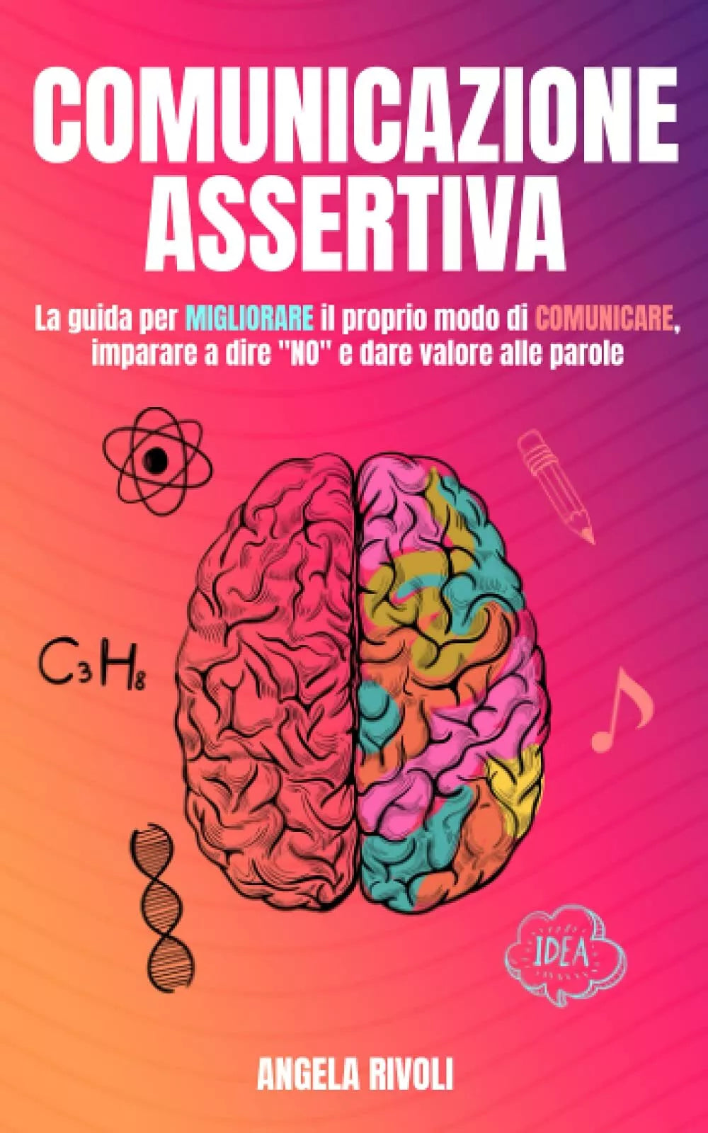 Comunicazione Assertiva: La guida per migliorare il proprio modo di comunicare,