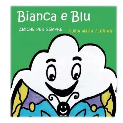 Bianca e Blu amiche per sempre di Rubia Mara Floriani