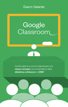 Google Classroom: Guida italiana su come organizzare una classe virtuale e...