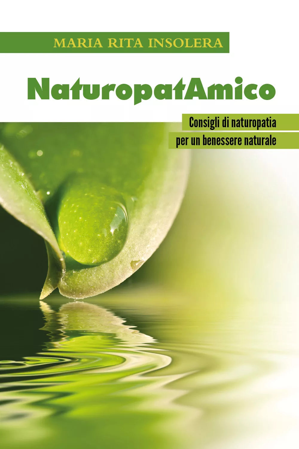 NaturopatAmico. Consigli di naturopatia per un benessere naturale di Maria Rita