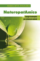 NaturopatAmico. Consigli di naturopatia per un benessere naturale di Maria Rita