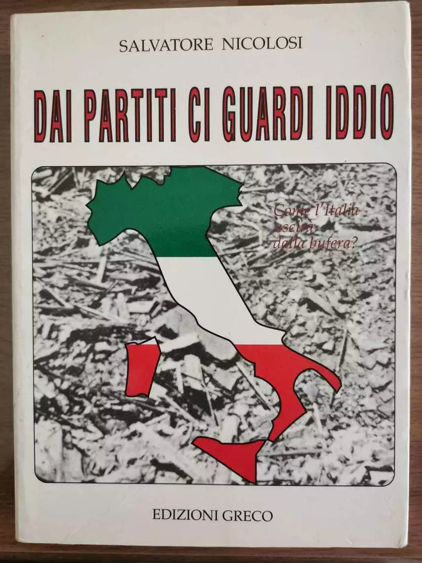 Dai partiti ci guardi iddio - S. Nicolosi - Edizioni Greco - 1997 - AR