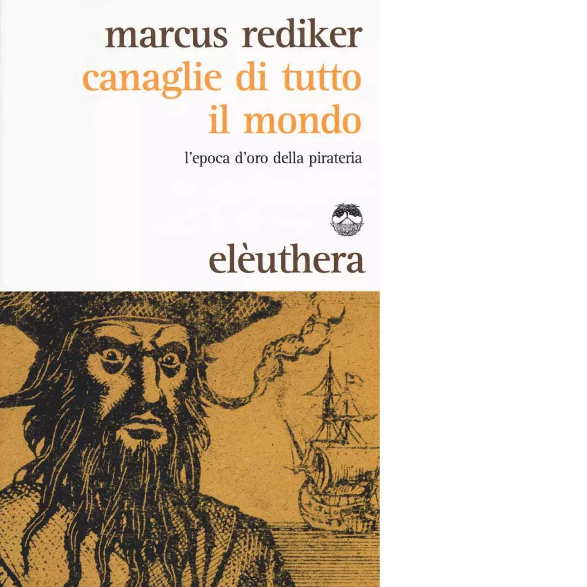 CANAGLIE DI TUTTO IL MONDO N E di MARCUS REDIKER