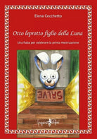 Otto leprotto figlio della luna Una fiaba per celebrare la prima mestruazione