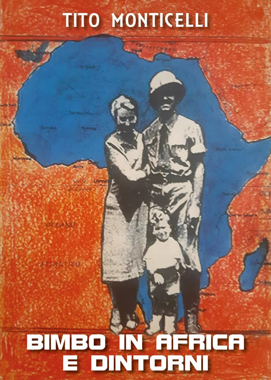 Bimbo in Africa e dintorni di Tito Monticelli, 2020, Youcanprint