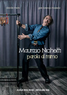 Maurizio Michetti. Parola al mimo di Claudio Miani E Gianlorenzo Masedu, 2019