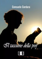 Il taccuino della prof di Cordara Consuelo, 2019, Eee - Edizioni Tripla E
