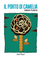 Il porto di Camelia di Omar Fusco, 2019, Abelpaper