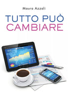 Tutto puo cambiare di Maura Azzali, 2021, Youcanprint