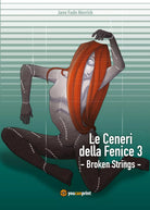 Le Ceneri della Fenice 3 - Broken Strings di Jane Fade Merrick, 2018