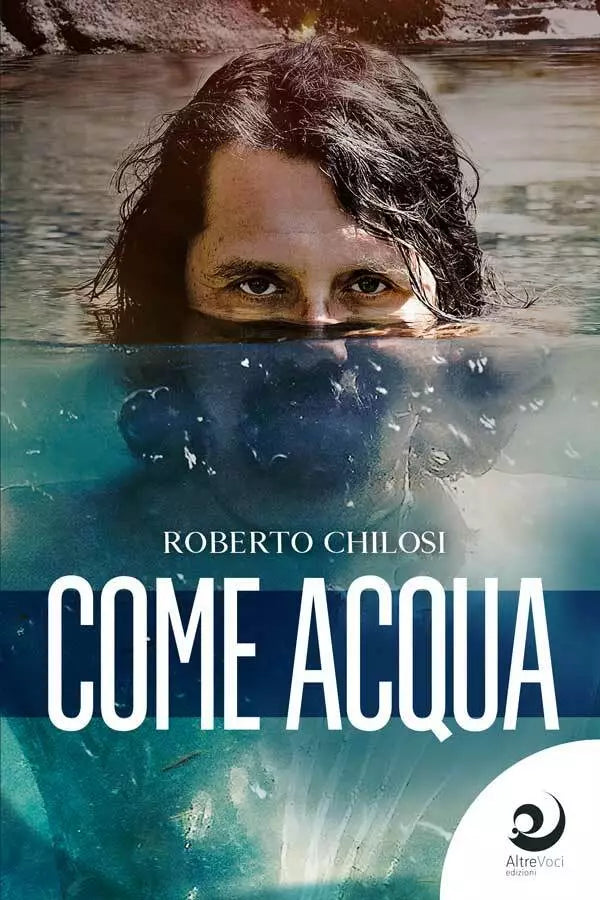 Come acqua - Roberto Chilosi, 2020, Altre Voci Edizioni