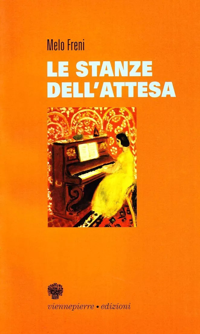 Le stanze dell’attesa - Melo Freni,  2007,  Viennepierre Edizioni 
