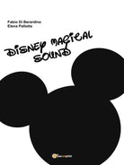 Disney magical sound di Elena Pallotta, Fabio Di Berardino, 2015, Youcanprint