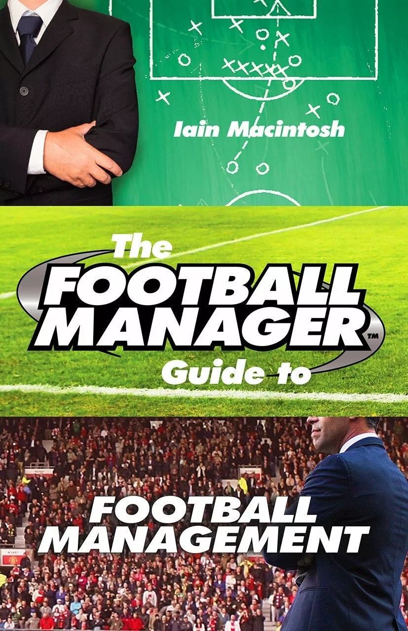 The Football Manager s Guide to Football Management