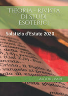 Theoria - Rivista di Studi Esoterici: Solstizio d’Estate 2020 di Aa.vv., 2020,