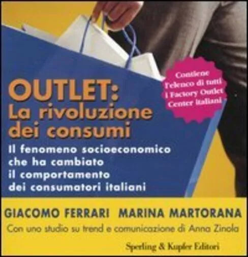 Outlet la rivoluzione dei consumi : [il fenomeno socioeconomico che ha cambiato