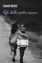 I figli della nostra epoca di Fausto Ricc 2021 Youcanprint