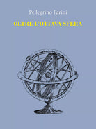 Oltre l ottava sfera di Pellegrino Farini