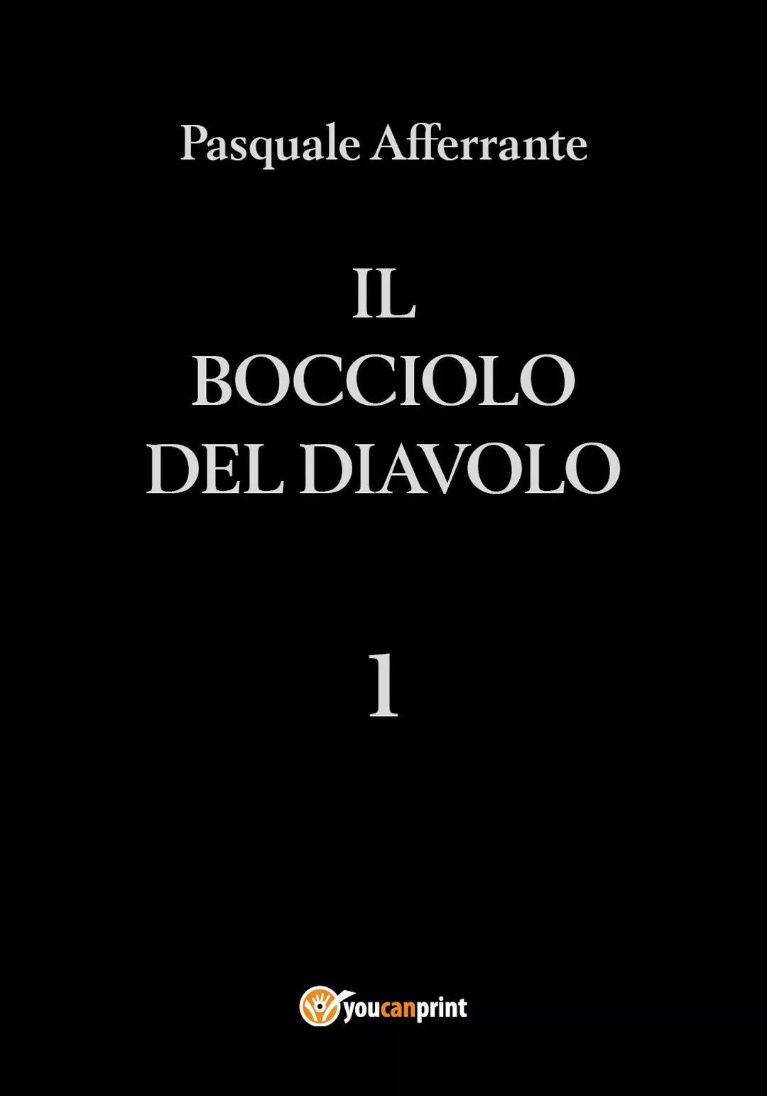 Il Bocciolo del Diavolo di Pasquale Afferrante, 2017, Youcanprint