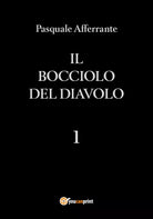 Il Bocciolo del Diavolo di Pasquale Afferrante, 2017, Youcanprint