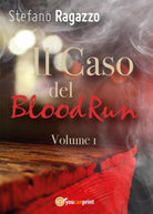 Il Caso del BloodRun - Volume 1 di Stefano Ragazzo, 2017, Youcanprint