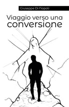 Viaggio verso una conversione di Giuseppe Di Napoli Youcanprint 2018