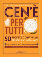 Ce n per tutti Ricette conviviali per chi ha tanti amici di Associazione Ce