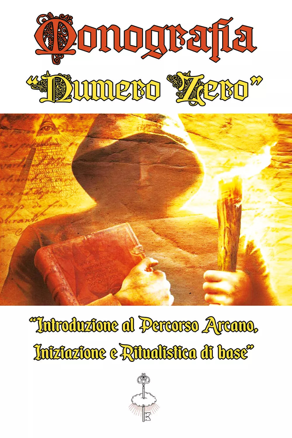 Monografia Numero Zero Introduzione al Percorso Arcano, Iniziazione e Ritualisti