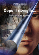 Dopo il risveglio... Miti, tra storia e leggenda di Piero Stradella, 2016