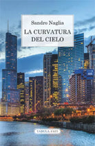 La curvatura del cielo. Taccuini 2007-2013 di Sandro Naglia, 2016, Tabula Fati